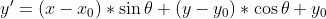 {y}&＃39;=\left (x-x_{0} \right )*\sin \theta +\left (y-y_{0} \right )*\cos \theta +y_{0}