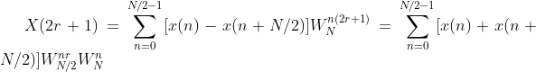 X(2r+1)=\sum_{n=0}^{N/2-1}[x(n)-x(n+N/2)]W_{N}^{n(2r+1)}=\sum_{n=0}^{N/2-1}[x(n)+x(n+N/2)]W_{N/2}^{nr}W_{N}^{n}