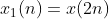 x_{1}(n)=x(2n)